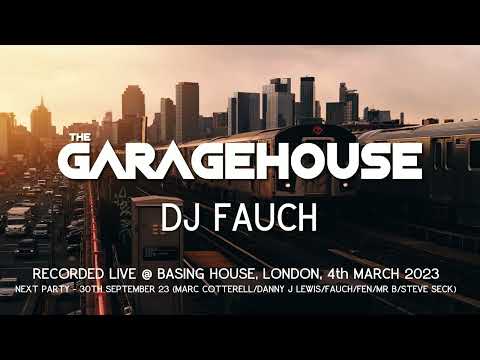 The GarageHouse - DJ FAUCH - LIVE RECORDING FROM BASING HOUSE, LONDON