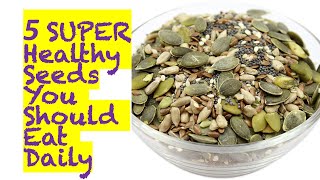 TOP 5 Robust Seeds to Eat daily | Powerful and Nutritious Seeds | Start Your Day with these Seeds |