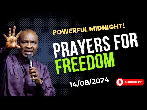 POWERFUL MIDNIGHT PRAYERS FOR FREEDOM, TUESDAY 13TH AUGUST 2024