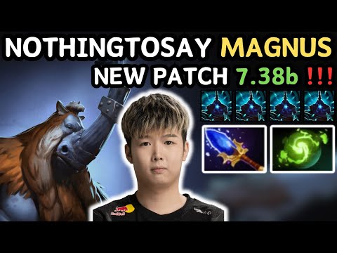 🔥 NEW PATCH 7.38b - NothingToSay MAGNUS Midlane !!! MEGA CREEP No Problem 🔥 - Dota 2
