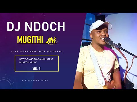 BEST OF DJ NDOCH MUGITHI LIVE 2024 VOL: 3 | MUGITHI WA DJ NDOCH | KIKUYU MUGITHI LIVE PERFORMANCE ..