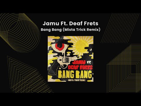 Jamu Ft. Deaf Frets - Bang Bang (Mista Trick Remix)