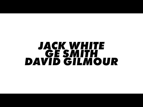Jack White, G.E. Smith, David Gilmour