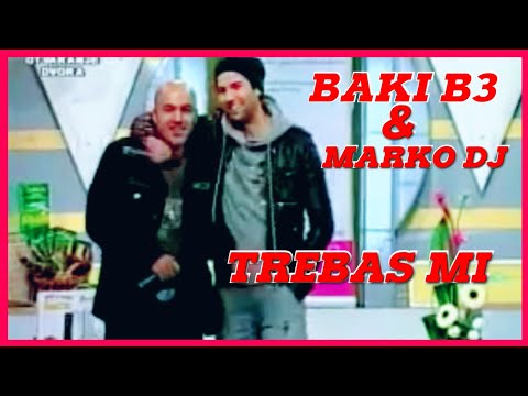 BAKI B3 X MARKO DJUROVSKI - TREBAS MI [ Play Back ]