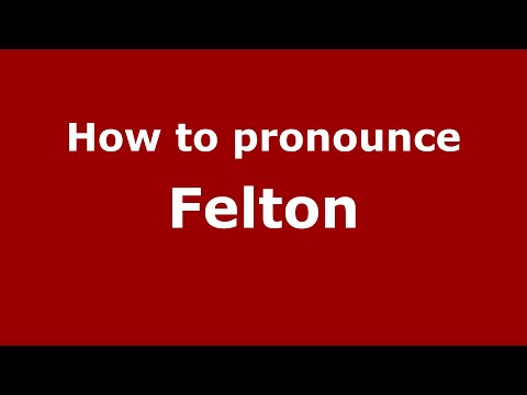 How to pronounce Felton (English/UK) - PronounceNames.com