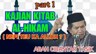 Download lagu ABAH CIBANTAR TASIK || KAJIAN AL-HIKAM part 1 (NEPI TEU KA ALLOH) mp3