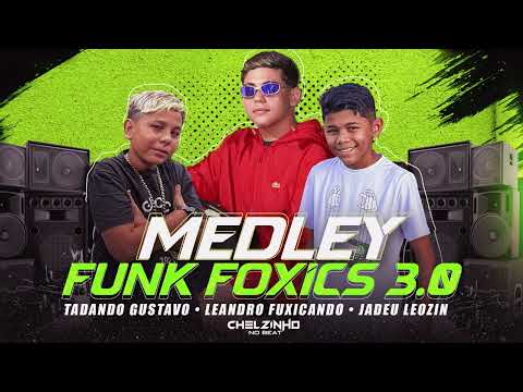 Medley Funk Foxics 3 • Leandro Fuxicando • Jadeu Leozin • Tadando Gustavo • Bregadeira Pra Paredão
