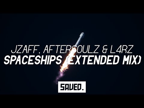 Jzaff, AftersoulZ & L4RZ - Spaceships (Extended Mix)