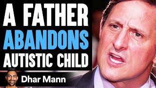 Dad Abandons AUTISTIC CHILD, He Lives To Regret It | Dhar Mann video