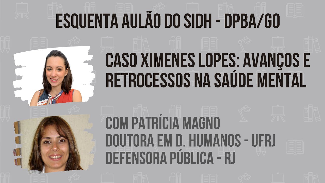 Caso Ximenes Lopes vs. Brasil na Corte Interamericana | Esquenta Defensoria Pública