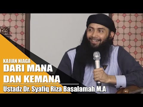 Kajian Niaga - Dari Mana dan Kemana ? (Ustadz Dr. Syafiq Riza Basalamah M.A)