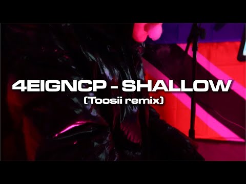 4eigncp - Shallow (Toosii remix) [Official Video]