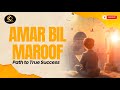 Amr Bil Maroof Nahi Anil Munkar The Essence Of Islamic Morality Find Truth