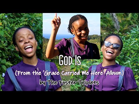 The Foster Triplets || God Is