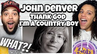 WE&#39;RE SHOOK!!..John Denver  - Thank God I&#39;m A Country Boy | FIRST TIME HEARING  REACTION