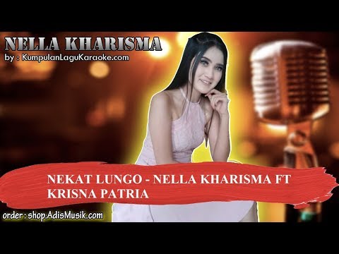 NEKAT LUNGO - NELLA KHARISMA FT KRISNA PATRIA Karaoke