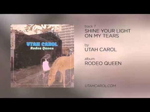 Shine Your Light on My Tears by Utah Carol