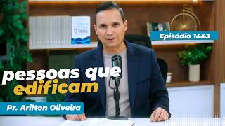1443. PESSOAS QUE EDIFICAM / PRIMEIRO DEUS / PR. ARILTON