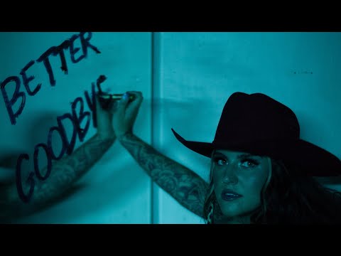 Taylor Austin Dye - Better Goodbye (Official Music Video)
