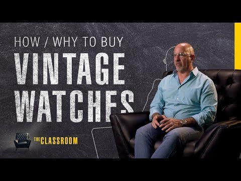A Guide for Buying Vintage Watches | The Classroom: EP05, S01