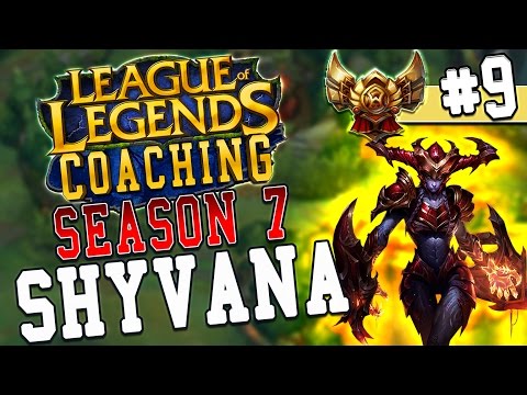 Season 7 LoL Coaching #9 - Shyvana Jungle (S6 Gold)