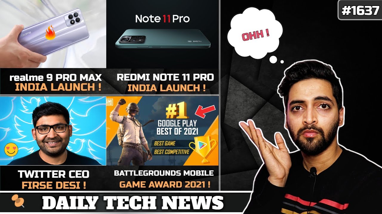 realme 9 Pro Max India,Redmi Note 11 Pro India,Twitter CEO India,Redmi Note 11T 5G Unboxing,BGMI