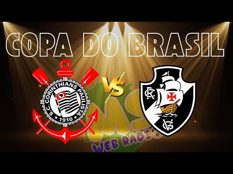 CORINTHIANS X VASCO - COPA DO BRASIL - 17/12/2025 - MS WEB RÁDIO