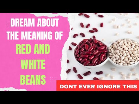 Dream about Red Beans and White Beans Meaning