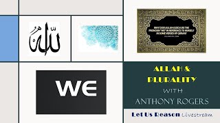 Allah and Plurality - A Livestream with Anthony Rogers (Part 1)