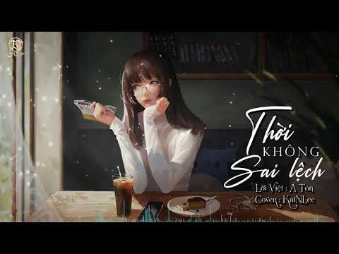 [Cover Lời Việt] - Thời Không Sai Lệch - ♬ KatNLee ♪