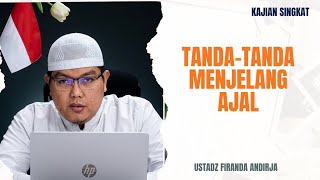 Download lagu TANDA-TANDA MENJELANG AJAL - USTADZ FIRANDA ANDIRJA  mp3