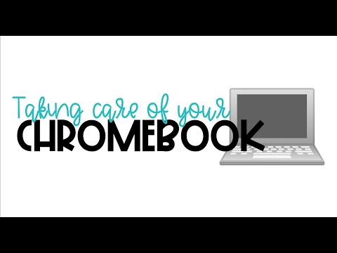 Taking Care of Your Chromebook
