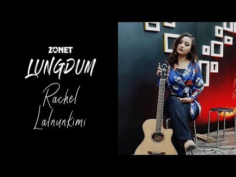 ZONET LUNGDUM: RACHEL LALNUNKIMI