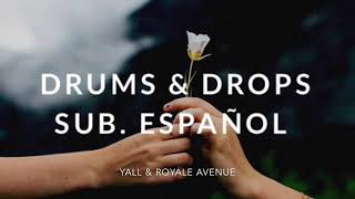 Drums &amp; Drops (Subt. Español)- Yall &amp; Royale Avenue