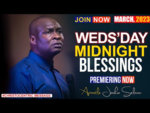 WEDNESDAY MIDNIGNT BLESSINGS, 29TH MARCH  Apostle Joshua Selman Good Word