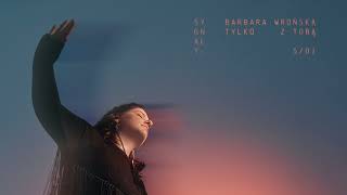 Barbara Wrońska z nowym singlem Tylko z Tobą