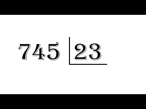 Basic Math / Solving 745 divided by 23