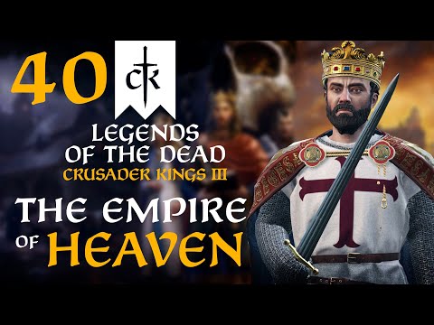 THE CHAMPION OF THE CRUSADERS! Crusader Kings 3 - Legends of the Dead Empire of Heaven #40