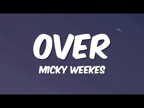 Micky Weekes - Over (Lyrics)"If I'm so toxic then leave why you still fiendin"