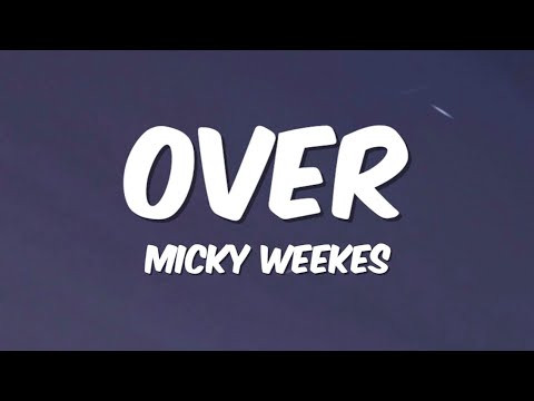 Micky Weekes - Over (Lyrics)