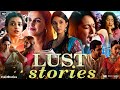 Lust Stories Full Movie Kiara Advani Vicky Kaushal Bhumi Pednekar Radhika Apte Review Fact