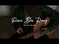 Pani Da Rang - ( slowed + reverb )