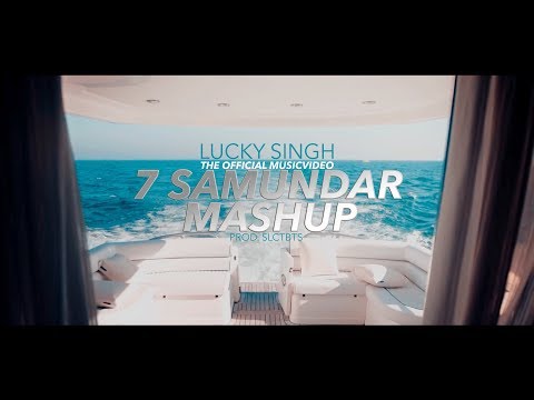 7 SAMUNDAR MASHUP - LUCKY SINGH (PROD.SLCTBTS)