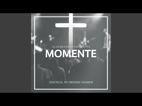 Jeschua, in deinem Namen (Live)