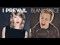 I Prevail - Blank Space (Taylor Swift Cover) - Punk ...