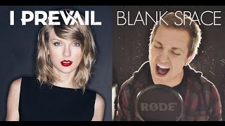 Video thumbnail of "I Prevail - Blank Space (Taylor Swift Cover) - Punk Goes Pop Vol. 6"