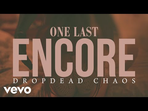 Dropdead Chaos - One Last Encore (Clip officiel)
