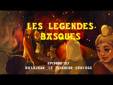 LES LEGENDES BASQUES : Episode 07 : BASAJAUN :