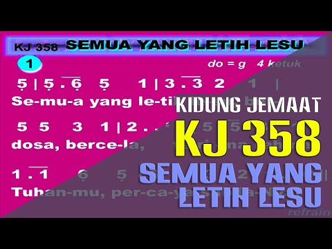 KJ 358 - SEMUA YANG LETIH LESU