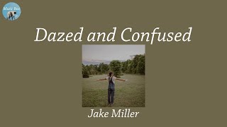 Dazed and Confused - Jake Miller (Lyric Video)